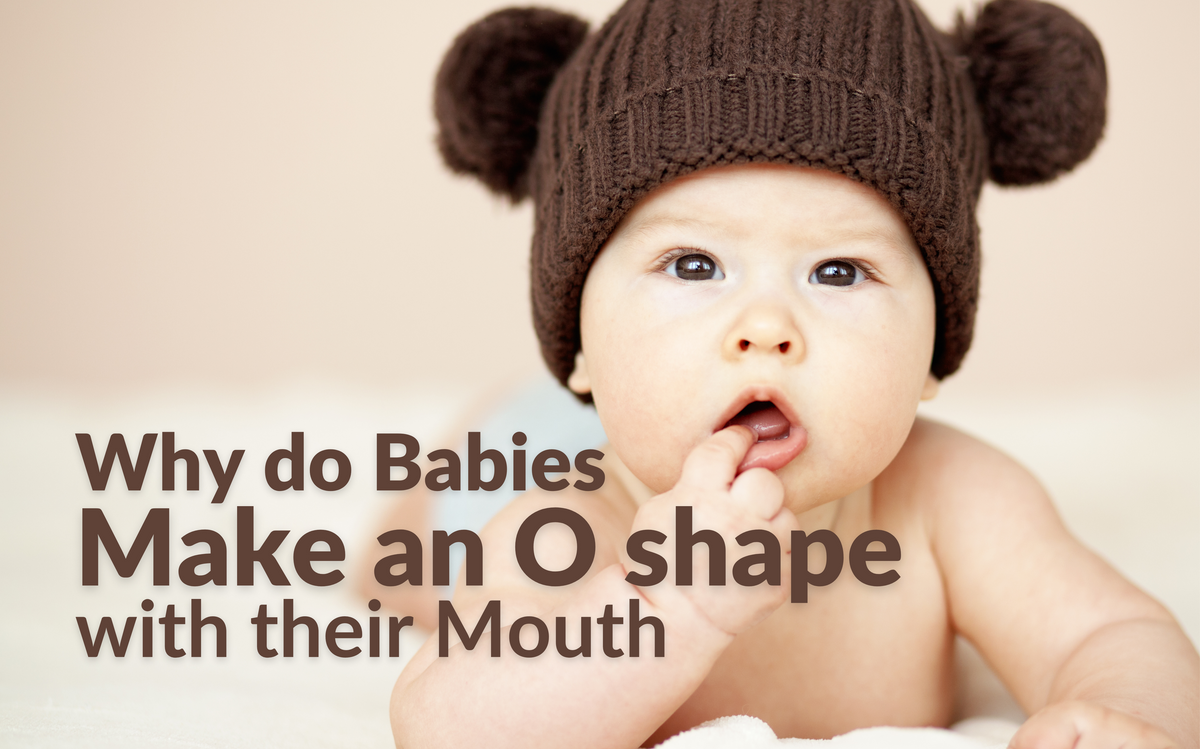 why-do-babies-make-an-o-shape-with-their-mouth