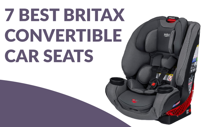 7 Best & Safe Britax Convertible Car Seats