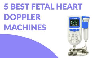 5 Best Fetal Heart Doppler Machines in India 2023