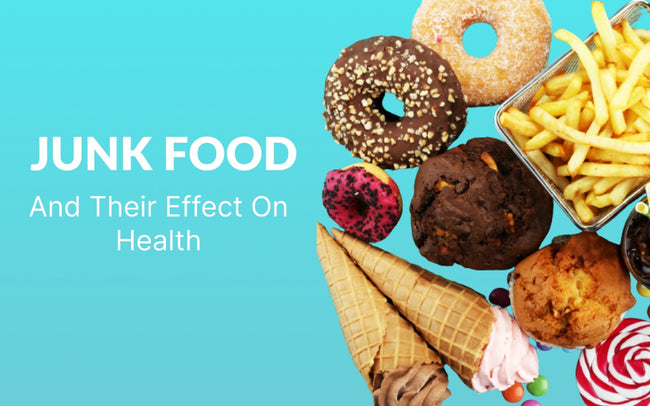 Junk foods and their effect on health