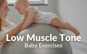 Low Muscle Tone Baby Exercises, Causes, Symptoms