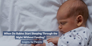 When do Babies start Sleeping through the Night without Feeding