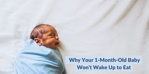 Why Your 1 Month Old Baby Won't Wake Up To Eat